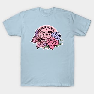 Growing Takes Time T-Shirt